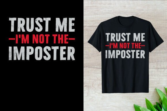 Trust Me I Am Not the Imposter T-Shirt